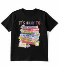 It’s Okay Mental Health Awareness T-Shirt “15 percent of ALL purchases goes to mental health services in the community”
