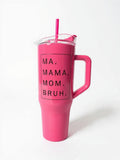 MA, MAMA, MOM, BRUH 32 OZ CUP